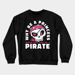 Be a pirate skull Crewneck Sweatshirt